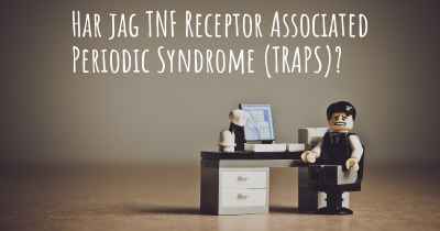 Har jag TNF Receptor Associated Periodic Syndrome (TRAPS)?