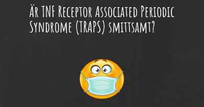 Är TNF Receptor Associated Periodic Syndrome (TRAPS) smittsamt?