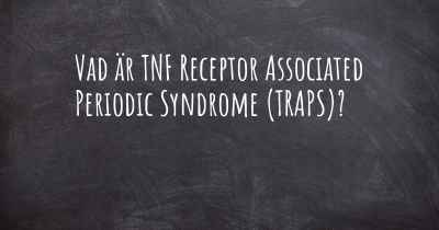 Vad är TNF Receptor Associated Periodic Syndrome (TRAPS)?