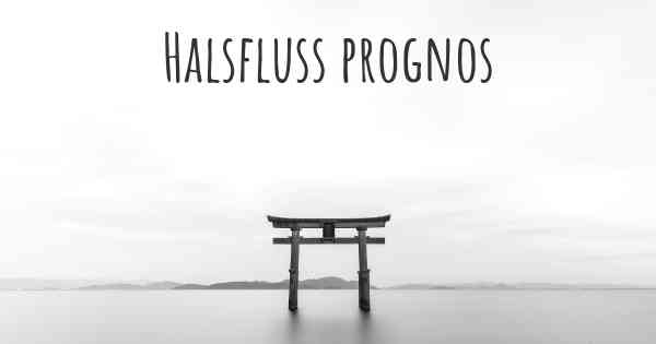 Halsfluss prognos