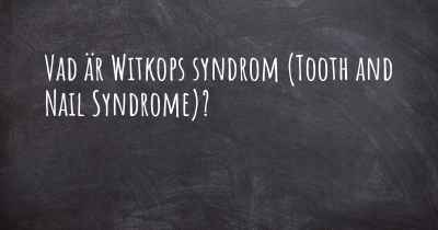 Vad är Witkops syndrom (Tooth and Nail Syndrome)?