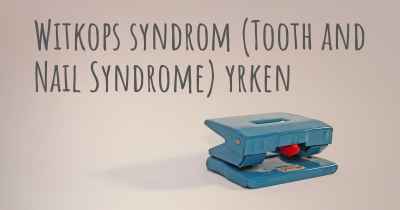 Witkops syndrom (Tooth and Nail Syndrome) yrken