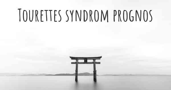 Tourettes syndrom prognos