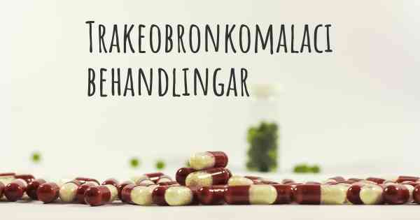 Trakeobronkomalaci behandlingar