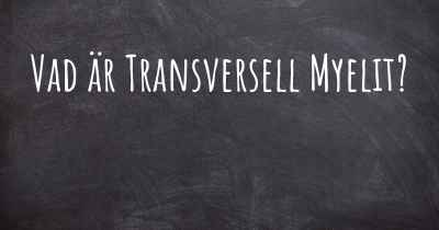 Vad är Transversell Myelit?