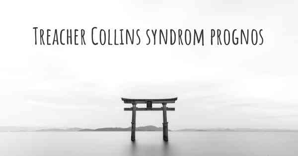 Treacher Collins syndrom prognos
