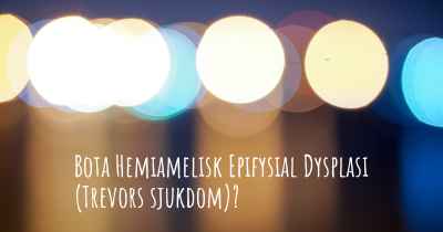 Bota Hemiamelisk Epifysial Dysplasi (Trevors sjukdom)?