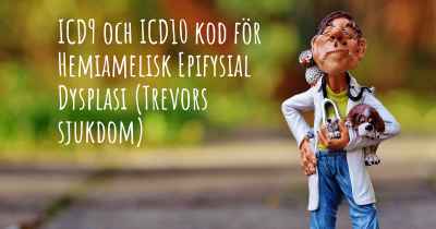 ICD9 och ICD10 kod för Hemiamelisk Epifysial Dysplasi (Trevors sjukdom)