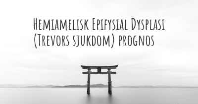 Hemiamelisk Epifysial Dysplasi (Trevors sjukdom) prognos
