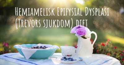 Hemiamelisk Epifysial Dysplasi (Trevors sjukdom) diet