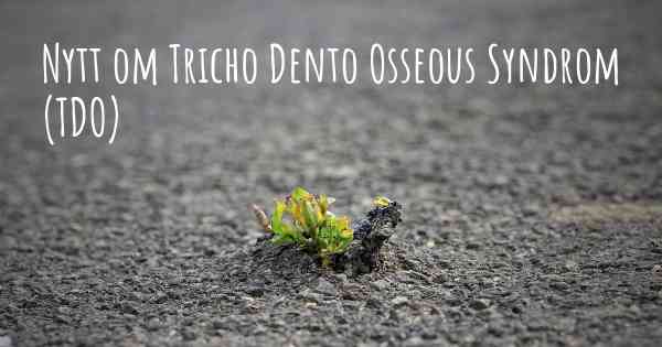 Nytt om Tricho Dento Osseous Syndrom (TDO)