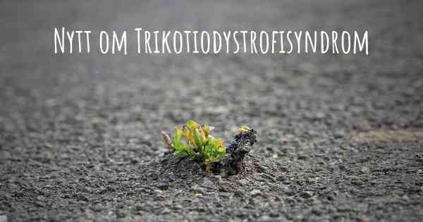 Nytt om Trikotiodystrofisyndrom