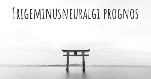 Trigeminusneuralgi prognos