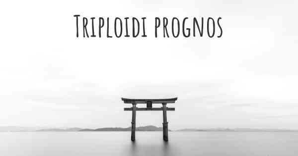 Triploidi prognos