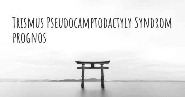 Trismus Pseudocamptodactyly Syndrom prognos