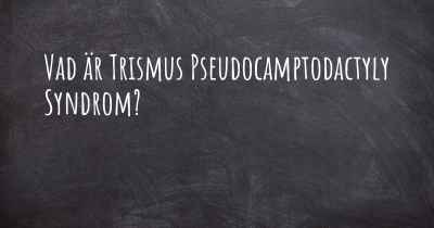 Vad är Trismus Pseudocamptodactyly Syndrom?