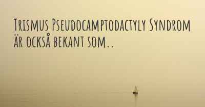Trismus Pseudocamptodactyly Syndrom är också bekant som..