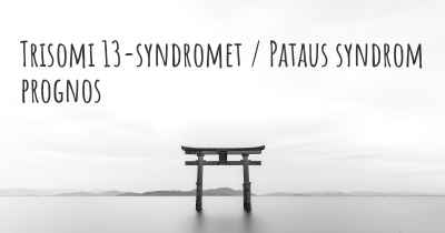 Trisomi 13-syndromet / Pataus syndrom prognos