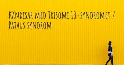 Kändisar med Trisomi 13-syndromet / Pataus syndrom