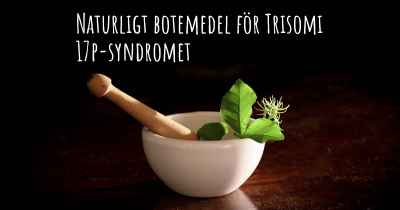 Naturligt botemedel för Trisomi 17p-syndromet