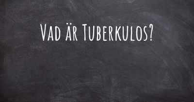 Vad är Tuberkulos?