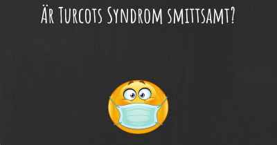 Är Turcots Syndrom smittsamt?