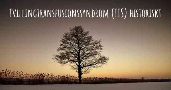 Tvillingtransfusionssyndrom (TTS) historiskt