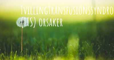 Tvillingtransfusionssyndrom (TTS) orsaker