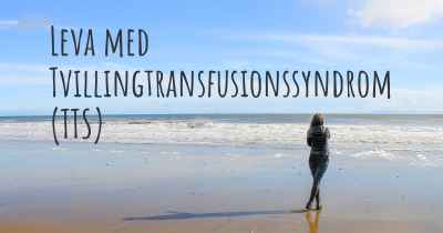 Leva med Tvillingtransfusionssyndrom (TTS)