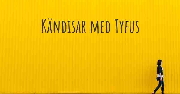 Kändisar med Tyfus