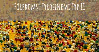 Förekomst Tyrosinemi Typ II