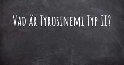 Vad är Tyrosinemi Typ II?