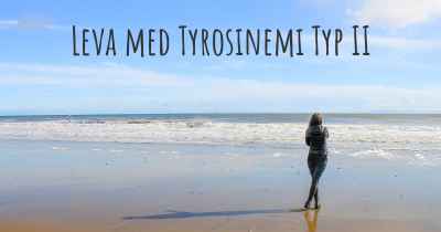 Leva med Tyrosinemi Typ II