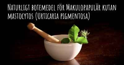 Naturligt botemedel för Makulopapulär kutan mastocytos (Urticaria pigmentosa)