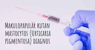 Makulopapulär kutan mastocytos (Urticaria pigmentosa) diagnos