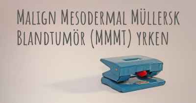 Malign Mesodermal Müllersk Blandtumör (MMMT) yrken