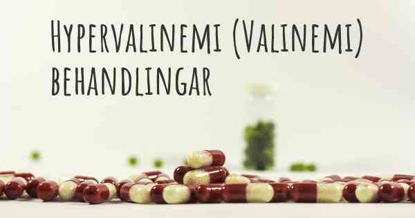 Hypervalinemi (Valinemi) behandlingar
