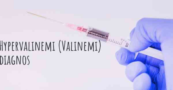 Hypervalinemi (Valinemi) diagnos