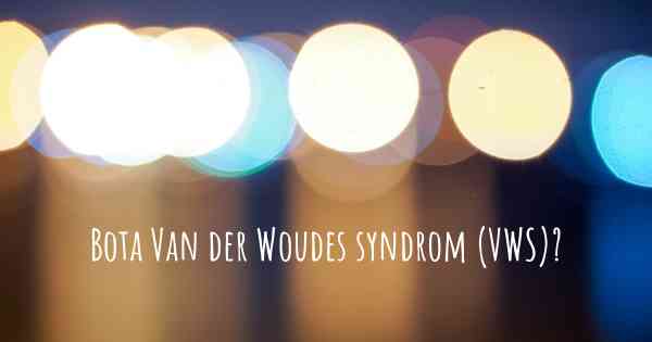 Bota Van der Woudes syndrom (VWS)?