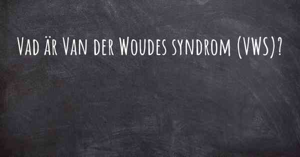 Vad är Van der Woudes syndrom (VWS)?