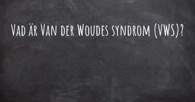 Vad är Van der Woudes syndrom (VWS)?