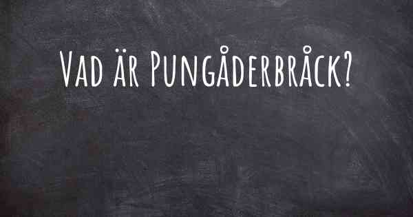 Vad är Pungåderbråck?