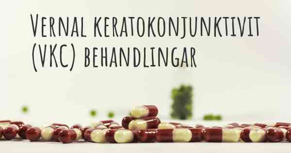 Vernal keratokonjunktivit (VKC) behandlingar