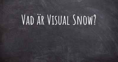 Vad är Visual Snow?