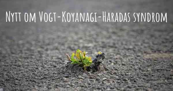 Nytt om Vogt-Koyanagi-Haradas syndrom