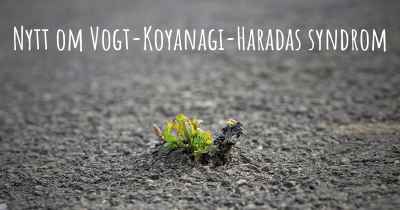 Nytt om Vogt-Koyanagi-Haradas syndrom