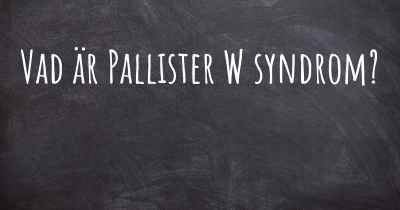 Vad är Pallister W syndrom?