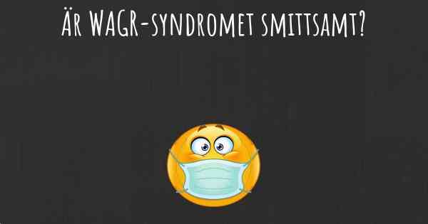 Är WAGR-syndromet smittsamt?