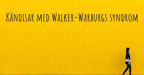 Kändisar med Walker-Warburgs syndrom