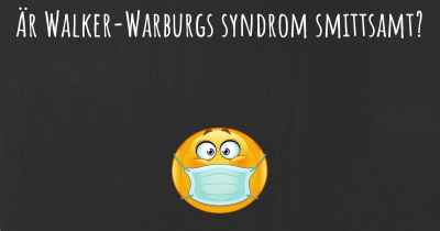 Är Walker-Warburgs syndrom smittsamt?